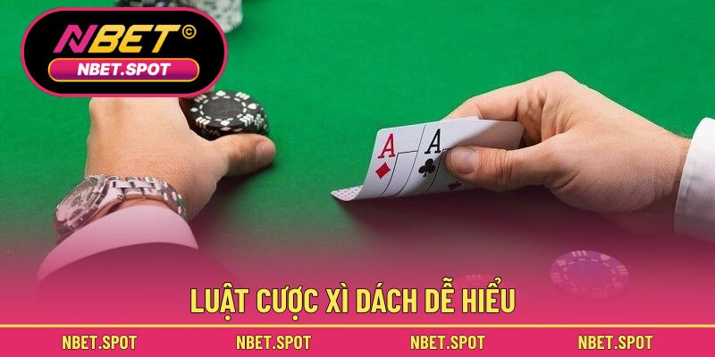 Luật cược xì dách dễ hiểu