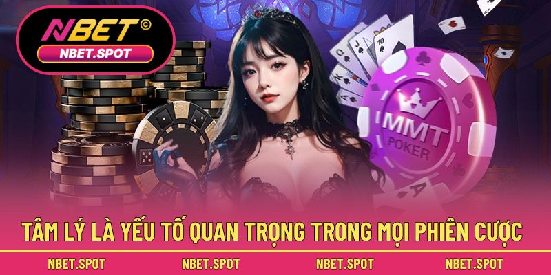 Tâm lý là yếu tố quan trọng trong mọi phiên cược