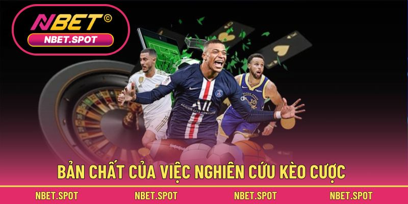 Bản chất của việc nghiên cứu kèo cược