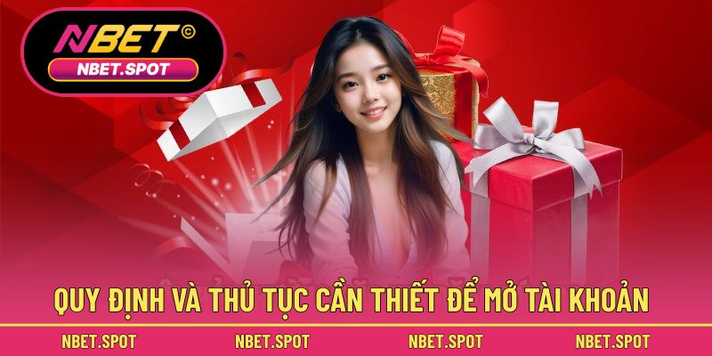 Quy định và thủ tục cần thiết để mở tài khoản