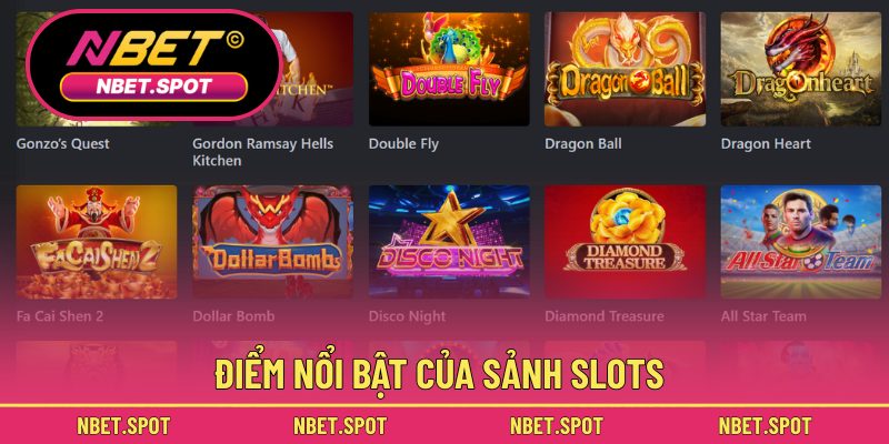 Điểm nổi bật của sảnh slots