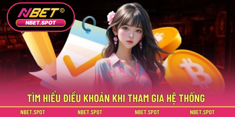 Tìm hiểu điều khoản khi tham gia hệ thống