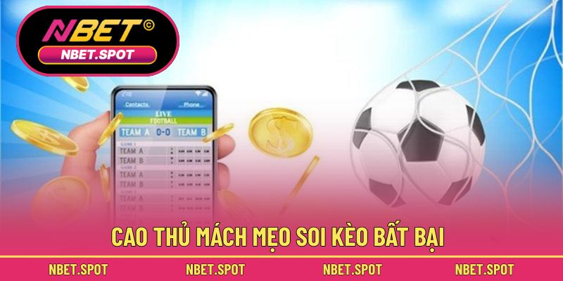 Cao thủ mách mẹo soi kèo bất bại