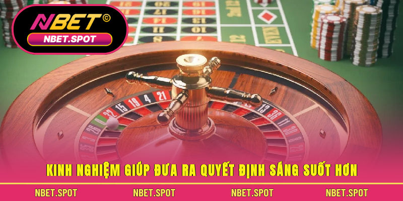 Kinh nghiệm giúp đưa ra quyết định sáng suốt hơn