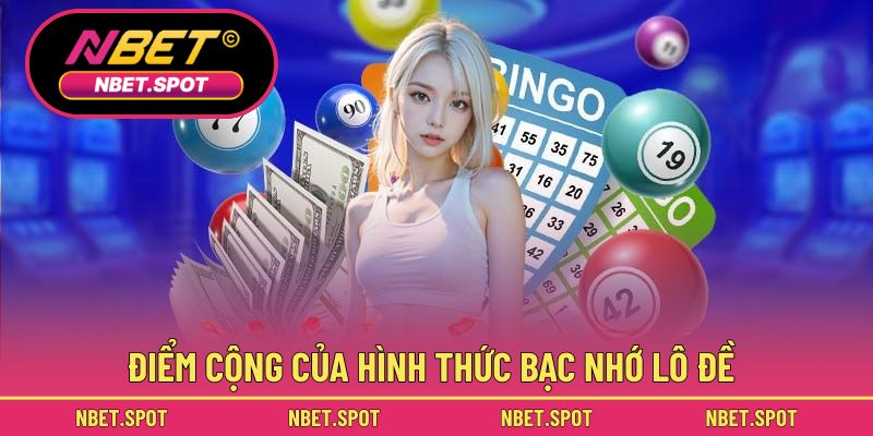 Điểm cộng của hình thức bạc nhớ lô đề