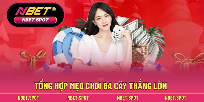 Tổng hợp mẹo chơi ba cây thắng lớn