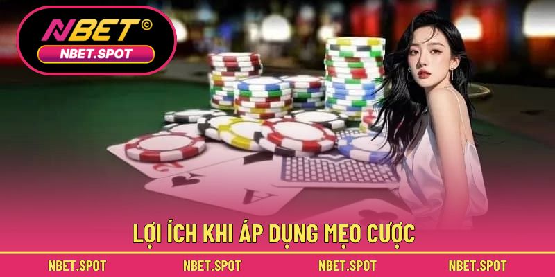Lợi ích khi áp dụng mẹo cược