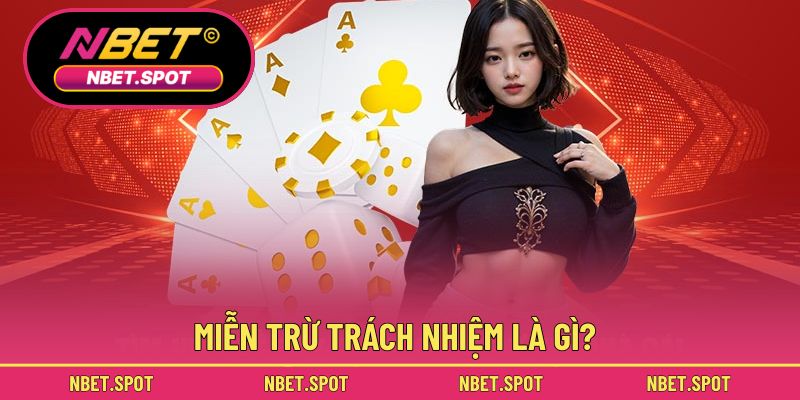 Miễn trừ trách nhiệm là gì?