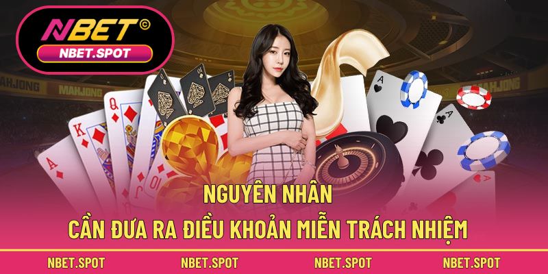 Nguyên nhân cần đưa ra điều khoản miễn trách nhiệm