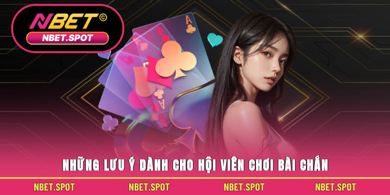 Những lưu ý dành cho hội viên chơi bài chắn