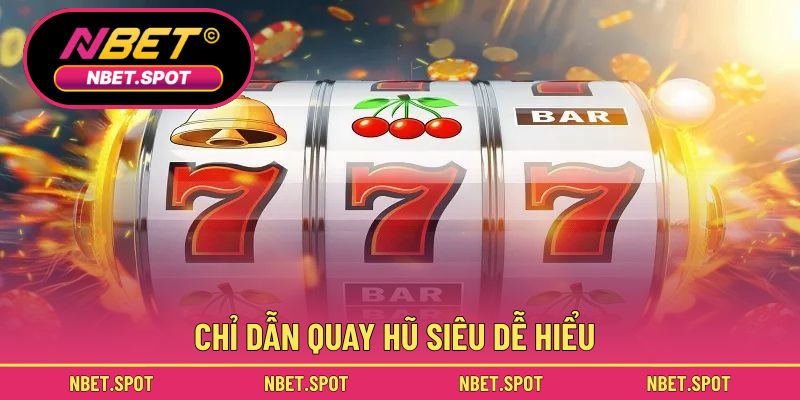 Chỉ dẫn quay hũ siêu dễ hiểu