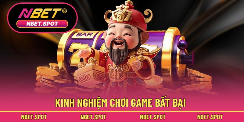 Kinh nghiệm chơi game bất bại