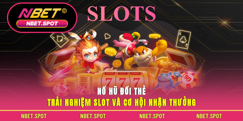 Nổ hũ đổi thẻ