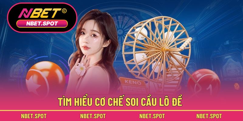 Tìm hiểu cơ chế soi cầu lô đề