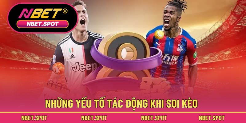 Những yếu tố tác động khi soi kèo