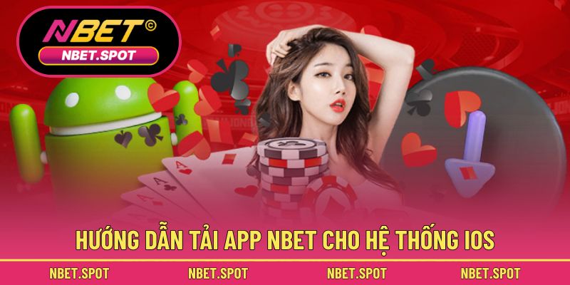Hướng dẫn cách tải và cài đặt ứng dụng NBET trên thiết bị iOS