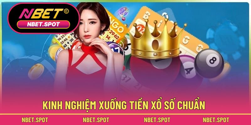 Kinh nghiệm xuống tiền xổ số chuẩn