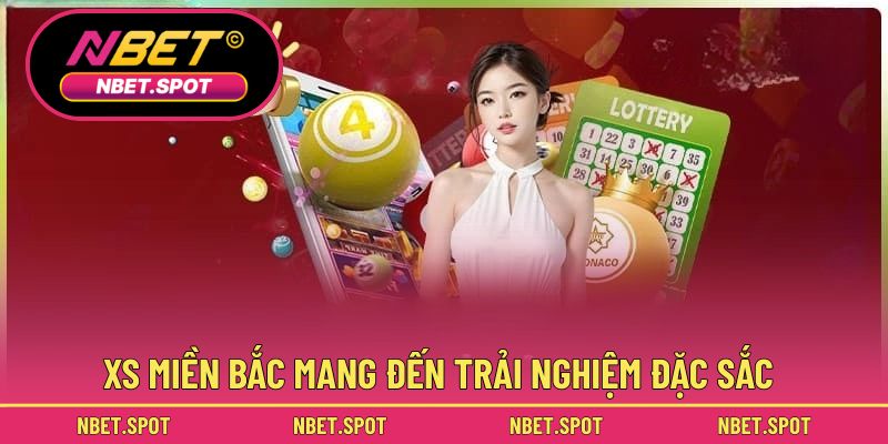 XS miền Bắc mang đến trải nghiệm đặc sắc